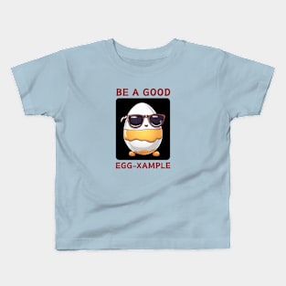 Be A Good Egg-Xample | Egg Pun Kids T-Shirt